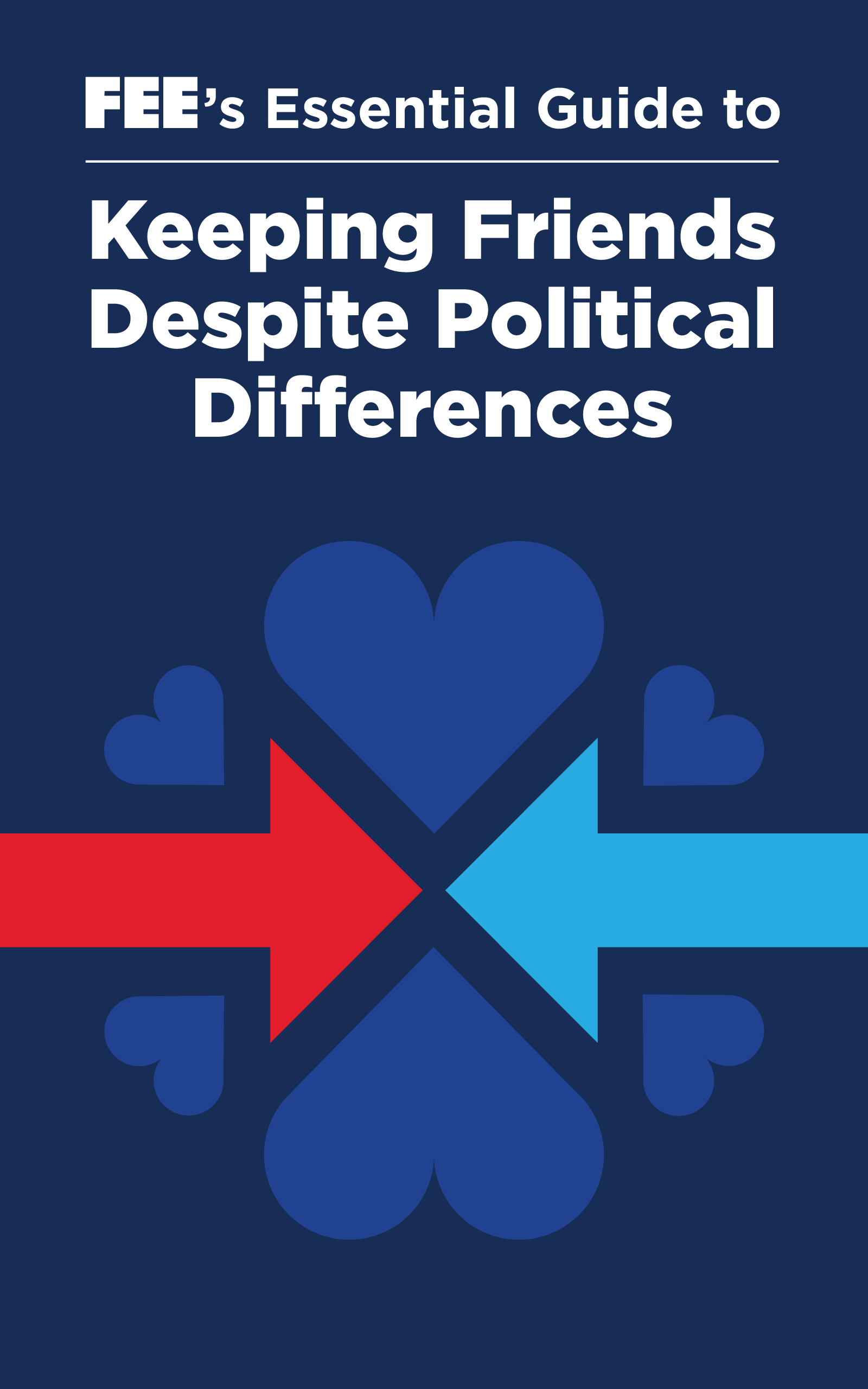 FEE’s Essential Guide to Keeping Friends Despite Political Differences