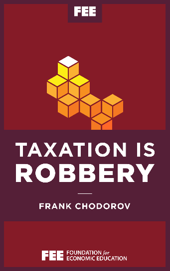 Taxation Is Robbery