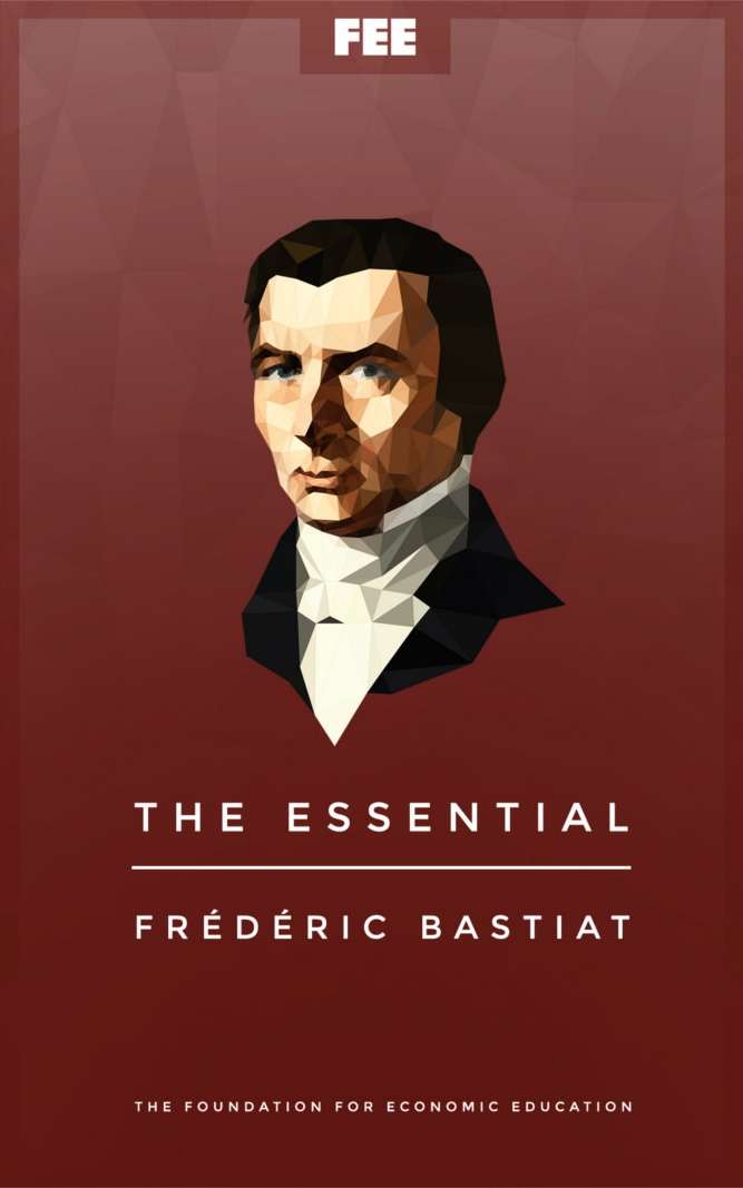 The Essential Frederic Bastiat