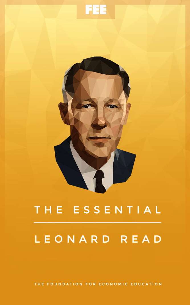 The Essential Leonard E. Read