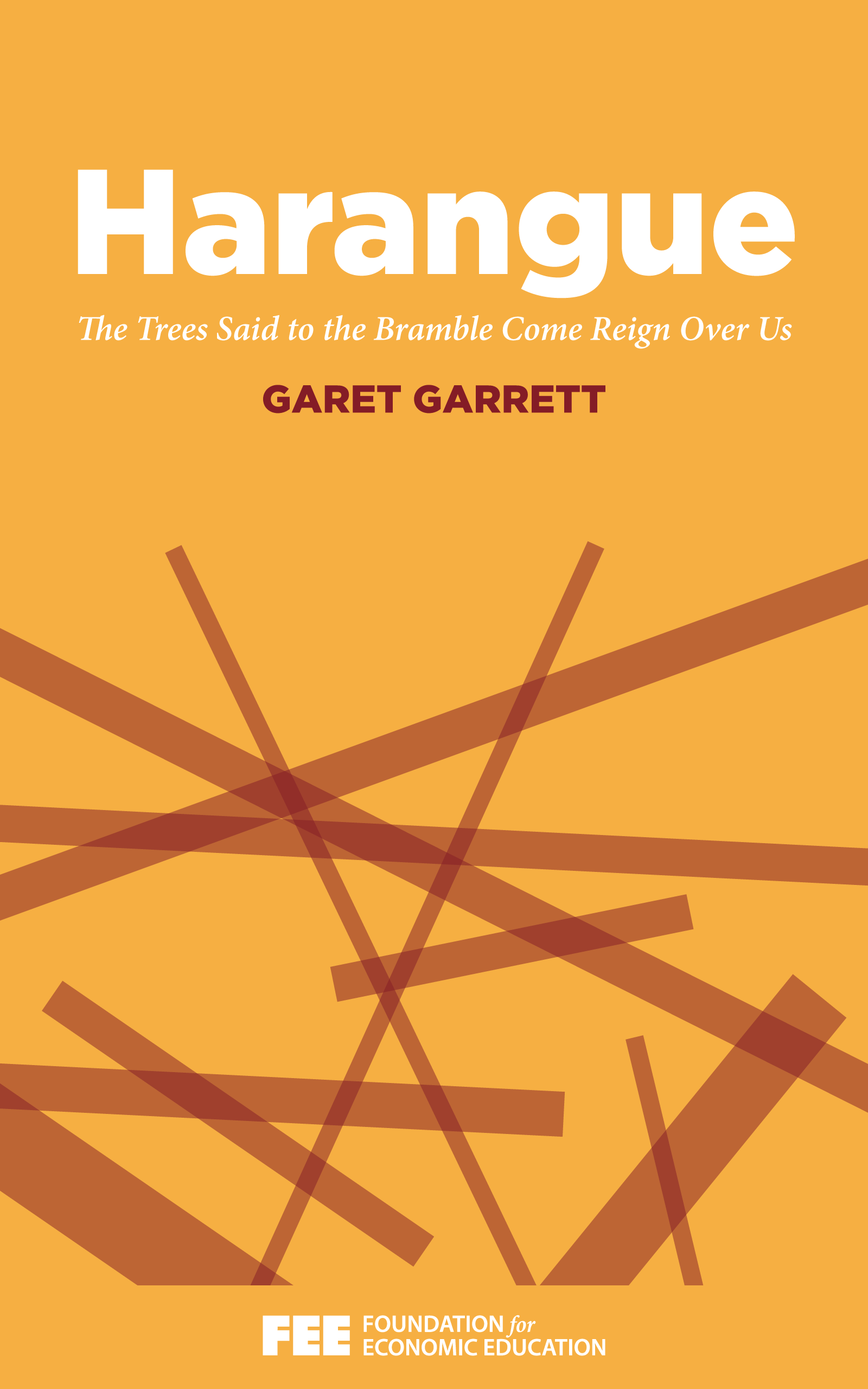Harangue: The Trees Said to the Bramble Come Reign Over Us