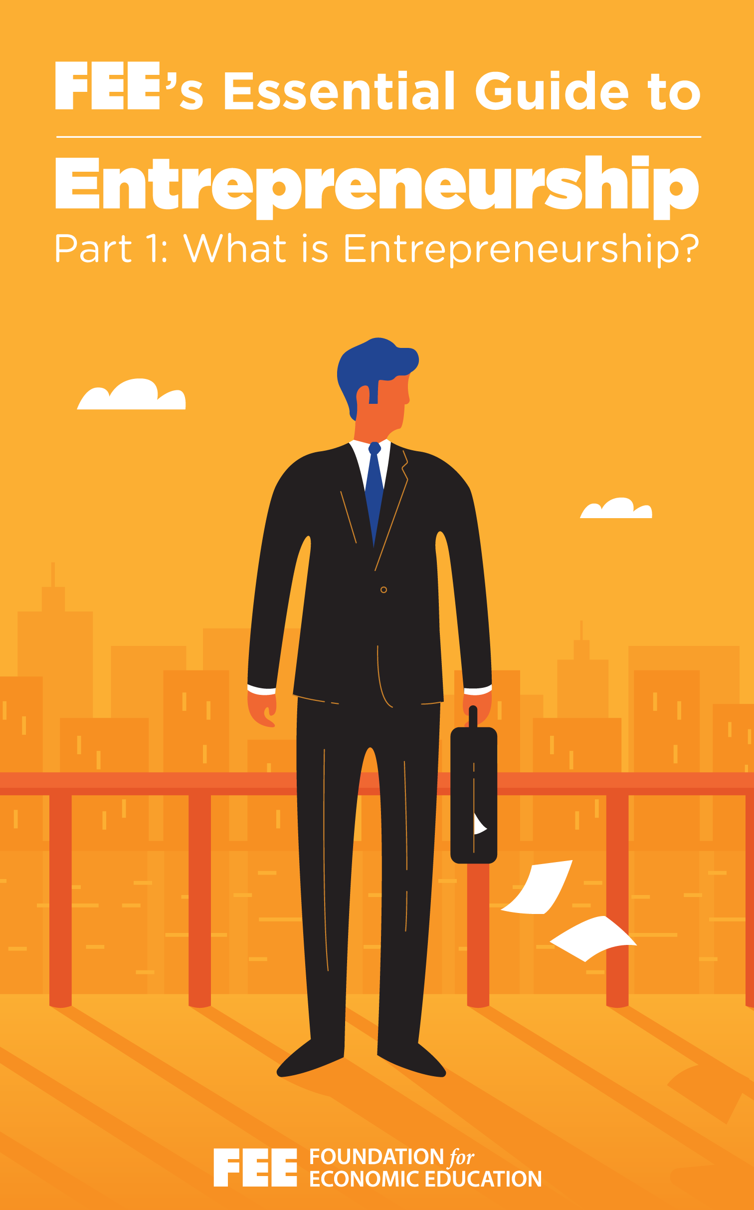 FEE’s Essential Guide to Entrepreneurship, Part 1